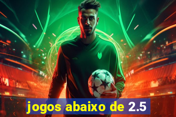 jogos abaixo de 2.5